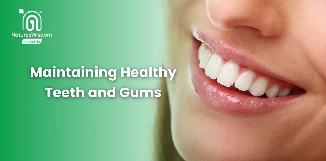 How to Maintain Healthy Teeth and Gums – NaturesWisdom